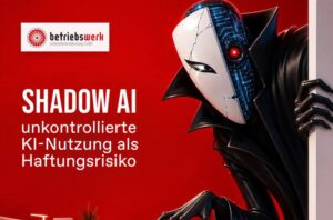 Shadow AI unkontrollierte KI-Nutzung als Haftungsrisiko